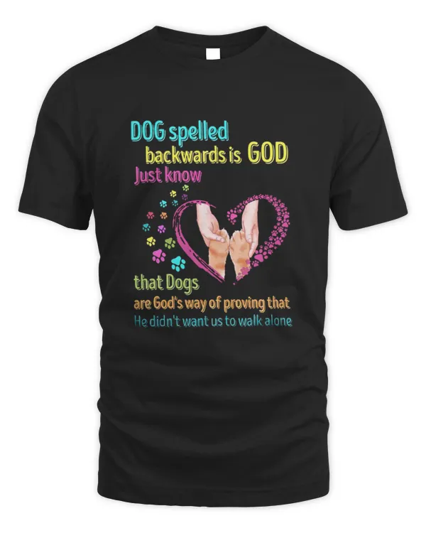Dog Spelled Backwards Is God Just Know That Dogs Are