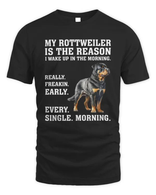 My Rottweiler Is The Reason I Wake Up In The Morning