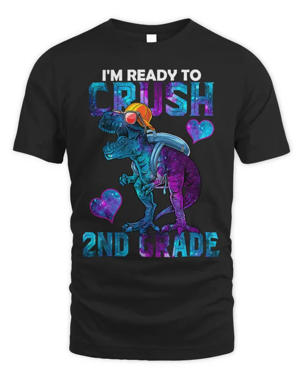 Im Ready To Crush Second nd Grade Dinosaur Galaxy Space