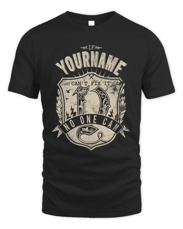 If [Your Name] Can’t Fix It, No One Can – Personalized Problem Solver T-Shirt - FK23