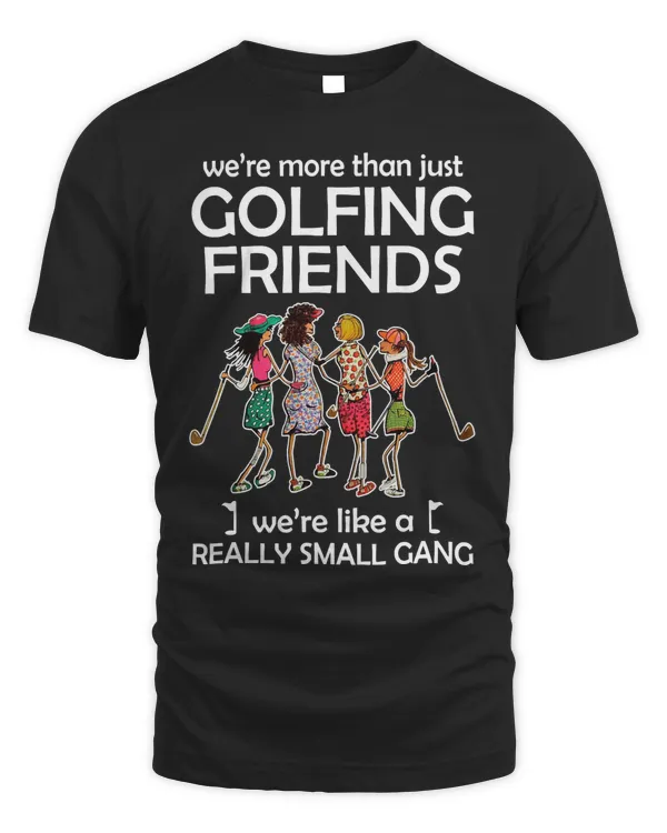 we're more than just golfing friends back t shirt
