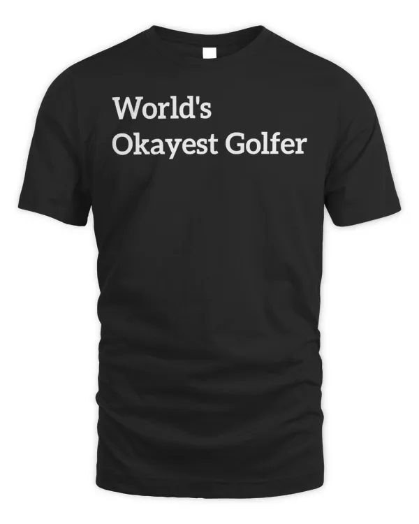 world okayest golfer t shirt