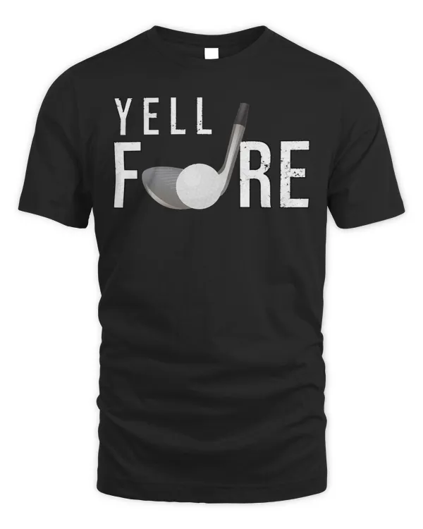 yell fore funny golf gifts golfplayer gift t shirt