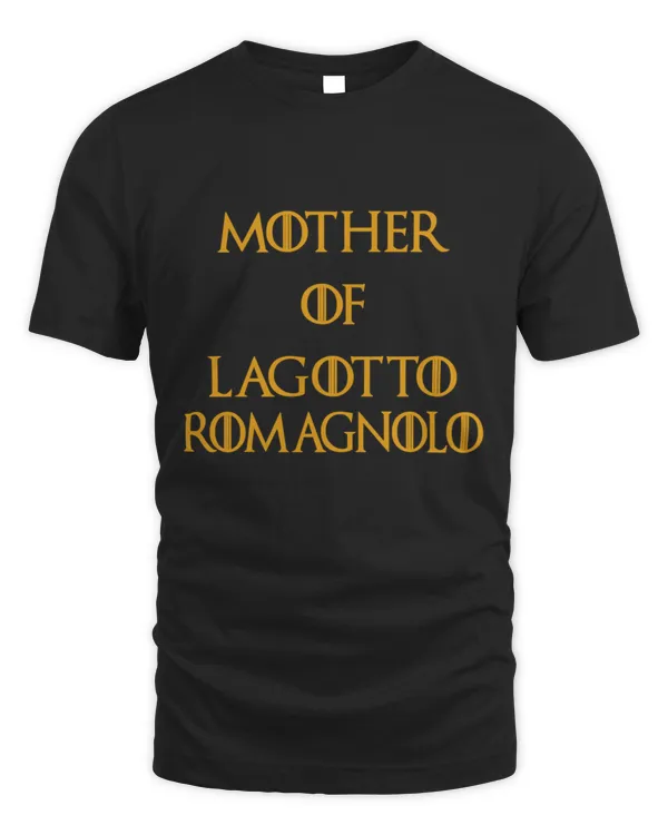 Lagotto romagnolo Shirt Lagotto romagnolo Dog owner birthday Christmas Mother Of Lagotto romagnolo33 T-Shirt