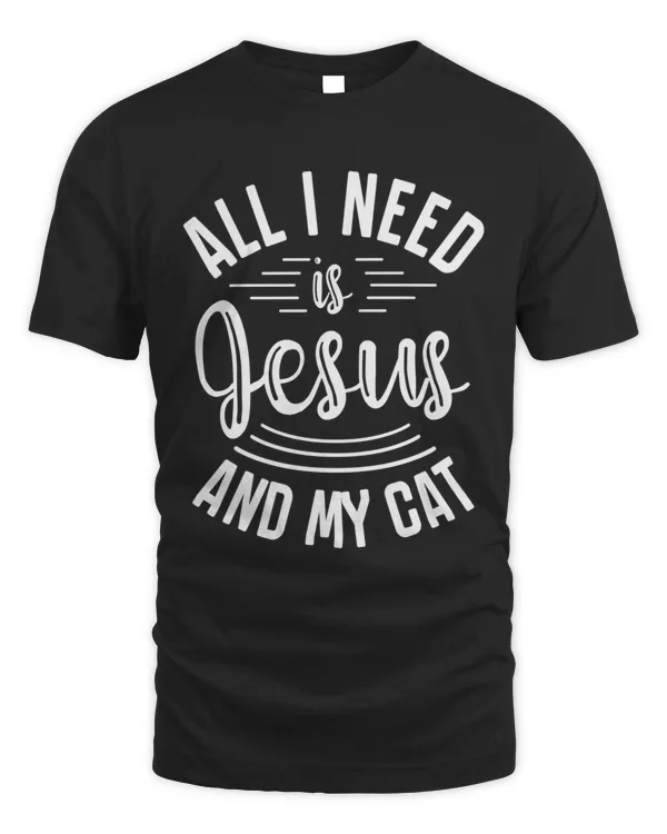Christian and Cat Lover All I Need Is Jesus  Cat9 T-Shirt