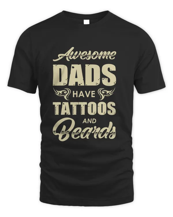 Awesome dads have tattoos and beards