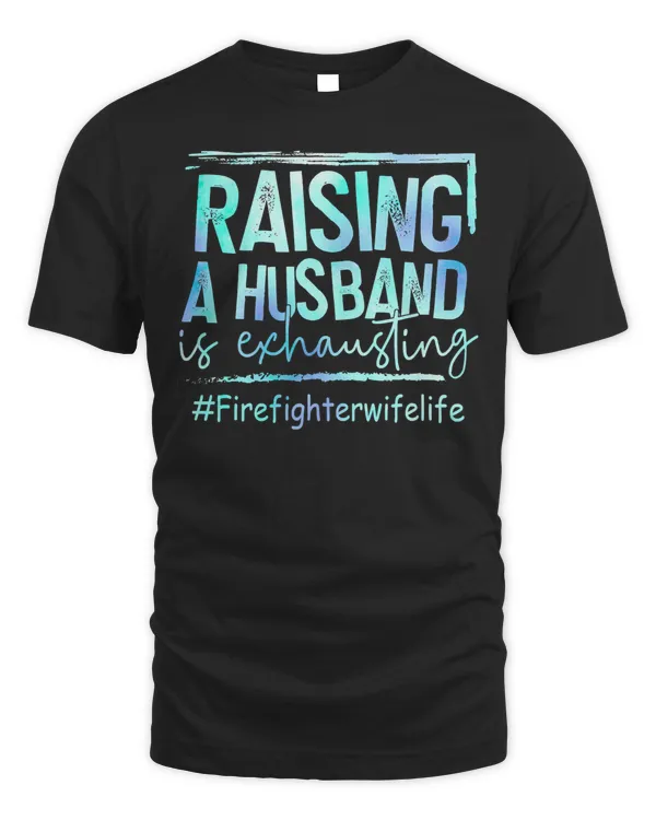 Firefighter Fireman Raising A Husband Is Exhausting Firefighter Wife Life 142 Firefighting