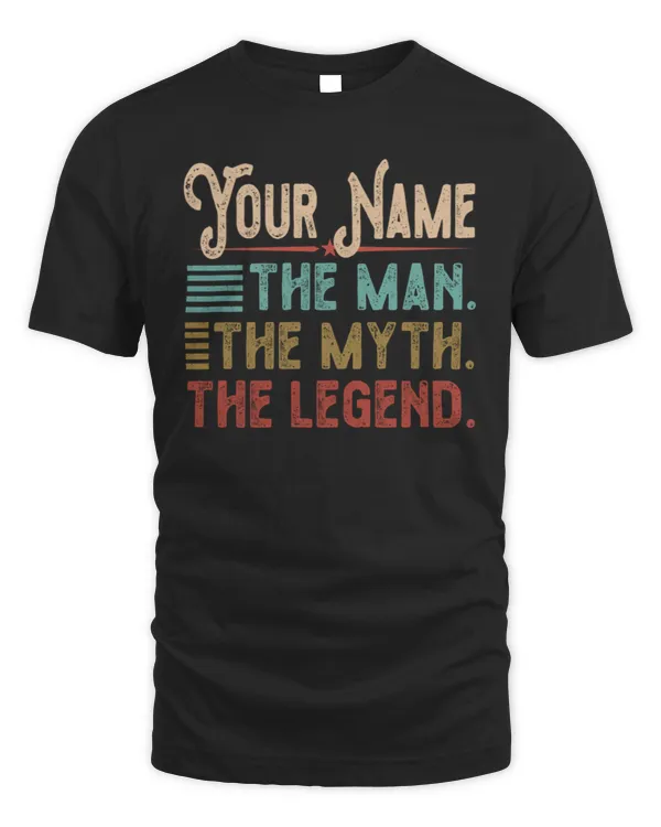 The Man. The Myth. The Legend. Custom Name T-Shirt for Legendary Icons - MML24