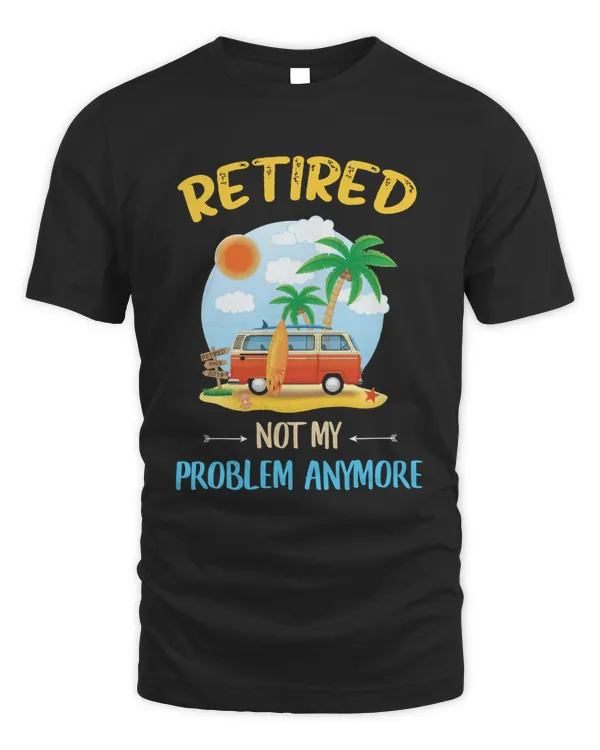 Retired not my problem anymore