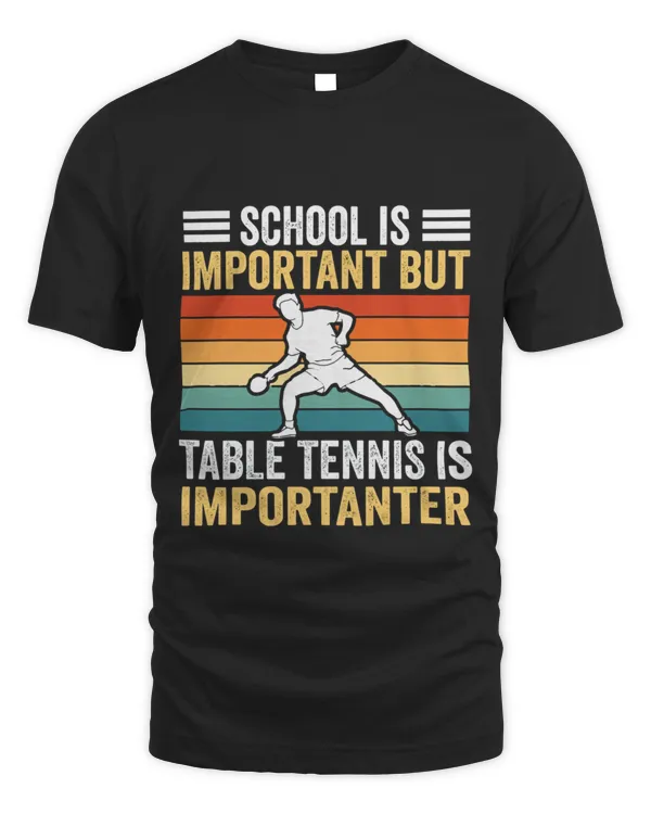 Education Is Important But Table Tennis is Importanter T-Shirt