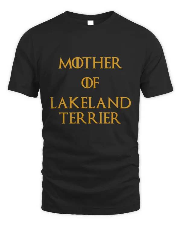 Lakeland terrier Shirt Lakeland terrier Dog owner birthday Christmas Mother Of Lakeland terrier3 T-Shirt