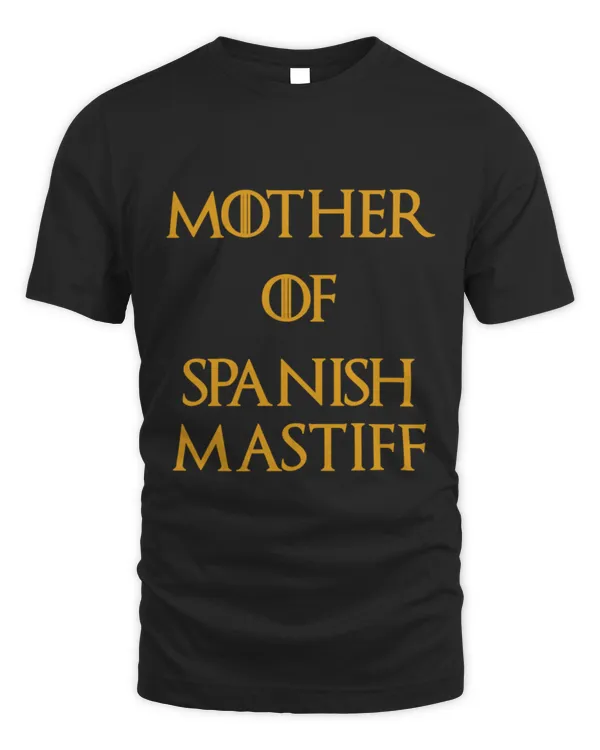 Spanish mastiff Shirt Spanish mastiff Dog owner birthday Christmas Mother Of Spanish mastiff T-Shirt