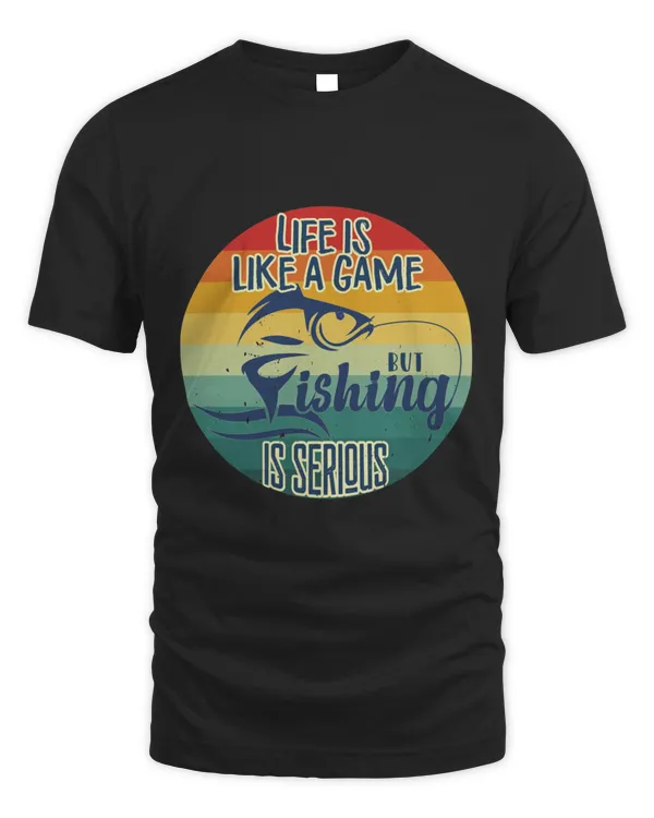 Discount Life is Like a Game but Fishing is Serious T-Shirt