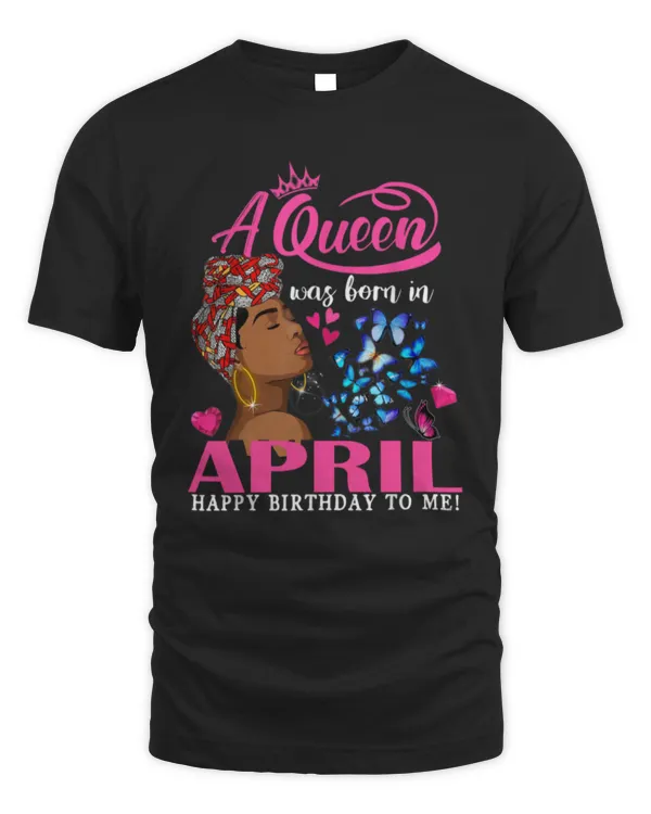 Queen Was Born In April Woman Girl