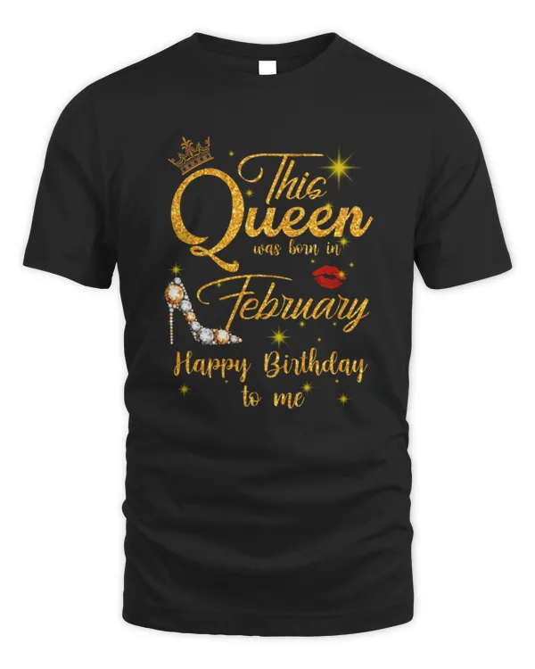 This Queen Was Born In February Happy Birthday Woman Girl