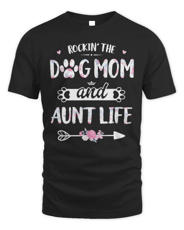 Rockin The Dog Mom And Aunt Life Shirt Dog Love Mothers Day TShirt
