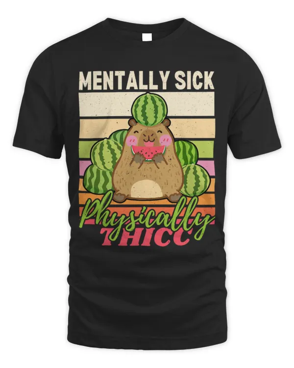 Capybara Pet Mentally Sick Physically Thicc Funny Mental Health 1
