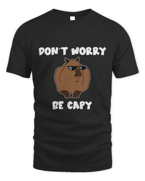Capybara Pet Chill Rodent Funny Capybara Don t Be Worry Be Capy
