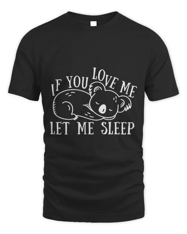 Koala Pet Bear Koalas If You Love Me Let Me Sleep