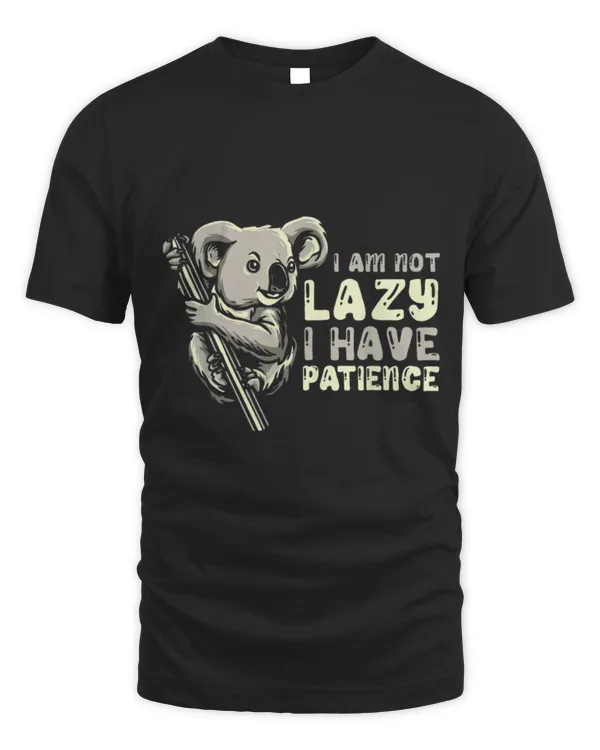 Koala Pet Bear Koalas I Am Not Lazy I Have Patience