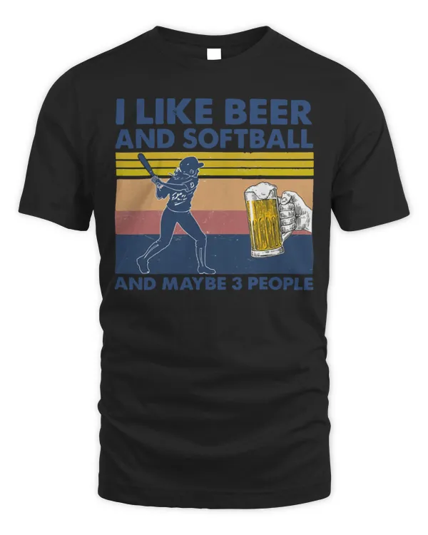 Softball I Like Beer And Softball And Maybe People Softball Coach