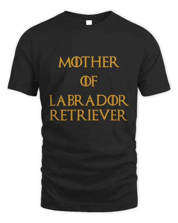 Labrador retriever Shirt Labrador retriever Dog owner birthday Christmas Mother Of Labrador retriever3 T-Shirt