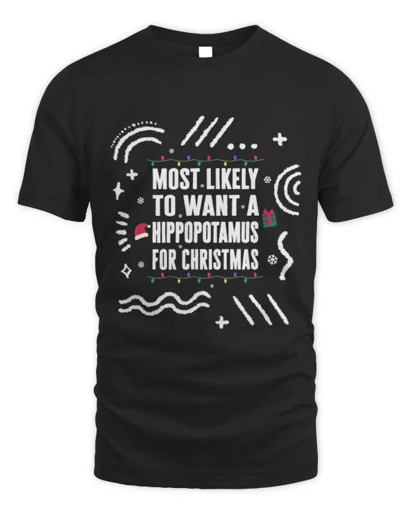 Hippo Pet Most Likely To Want A Hippopotamus For Christmas Matching Xm