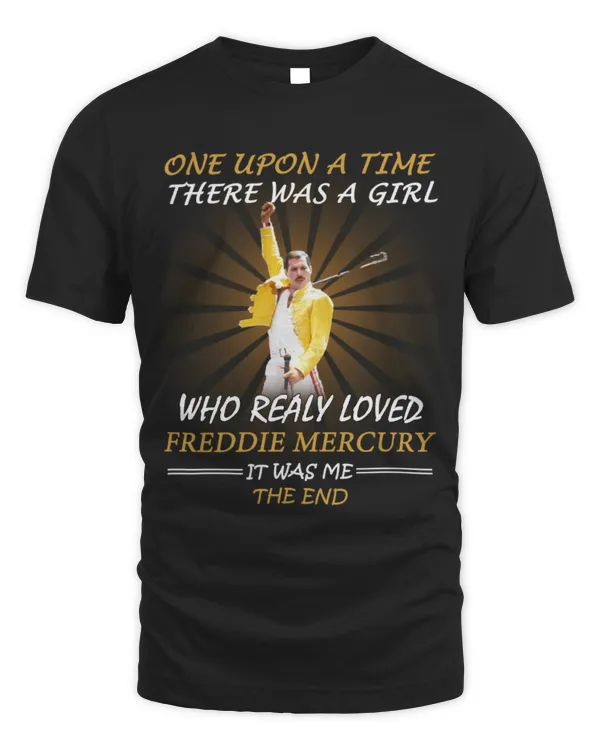 Once Upon A Time There Was A Girl Who Really Loved Freddie Mercury It Was Me, The End T-shirt