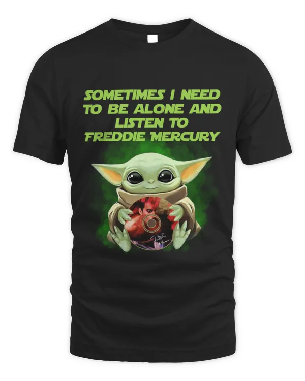 Sometimes i need to be alone and listen to Freddie Mercury T-shirt