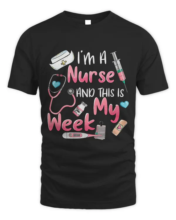 Nurse Job Im A Nurse And This Is My Week Nurses Day