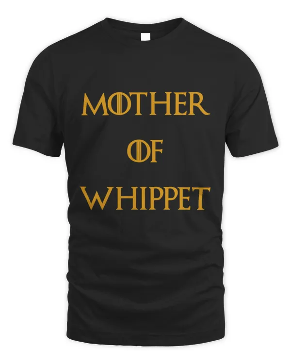 Whippet Shirt  Whippet GiftsWhippet Dad Mom owner Whippet Lovers Gift Whippet Dog owner birthday Christmas  Mother Of Whippet T-Shirt