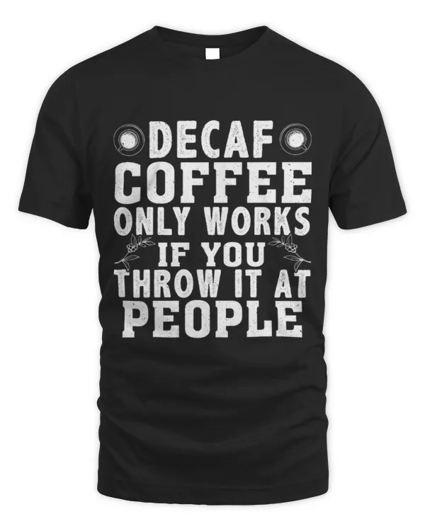 Drinker Coffee Decaf Coffee Barista Design For NonDecaf Lover