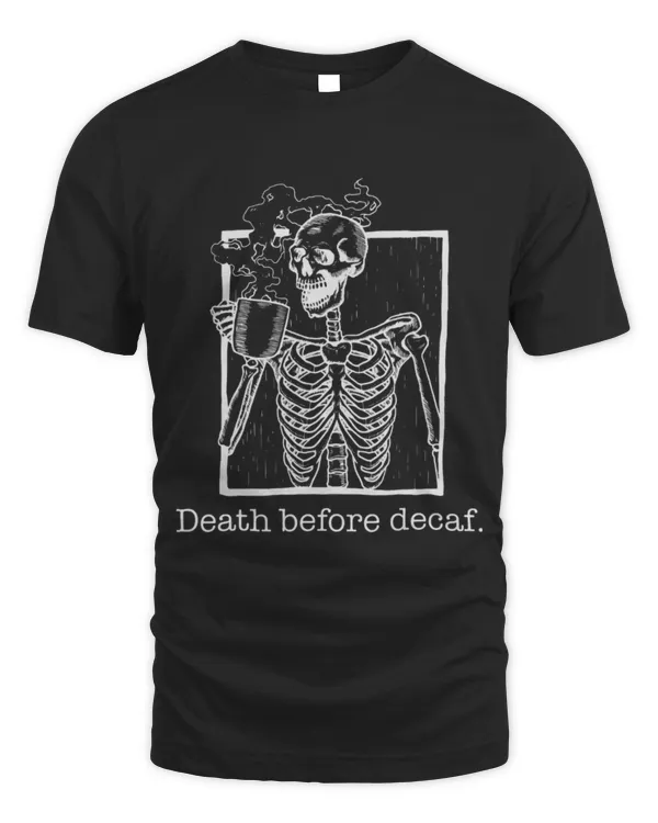 Drinker Coffee Death Before Decaf funny sarcasm gift for coffee lover