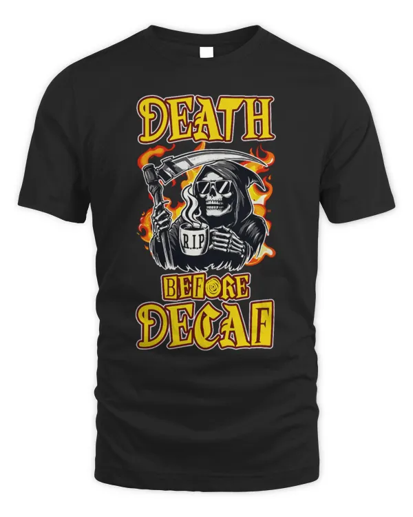 Drinker Coffee Death Before Decafs Coffee Lover Caffeine Enthusiast