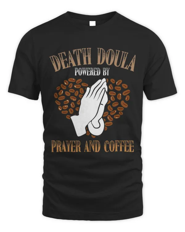 Drinker Coffee Death Doula Powered By Prayer And Coffee Lover