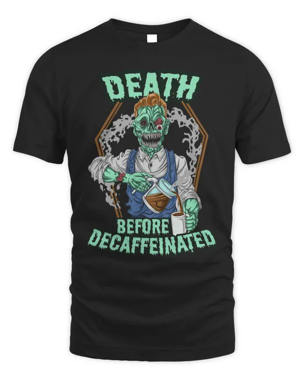 Drinker Coffee Death Before Decaffeinated Decaf Coffee Zombie Skeleton