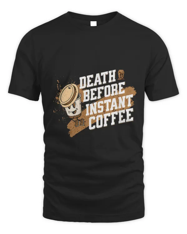 Drinker Coffee Death before instant coffee funny