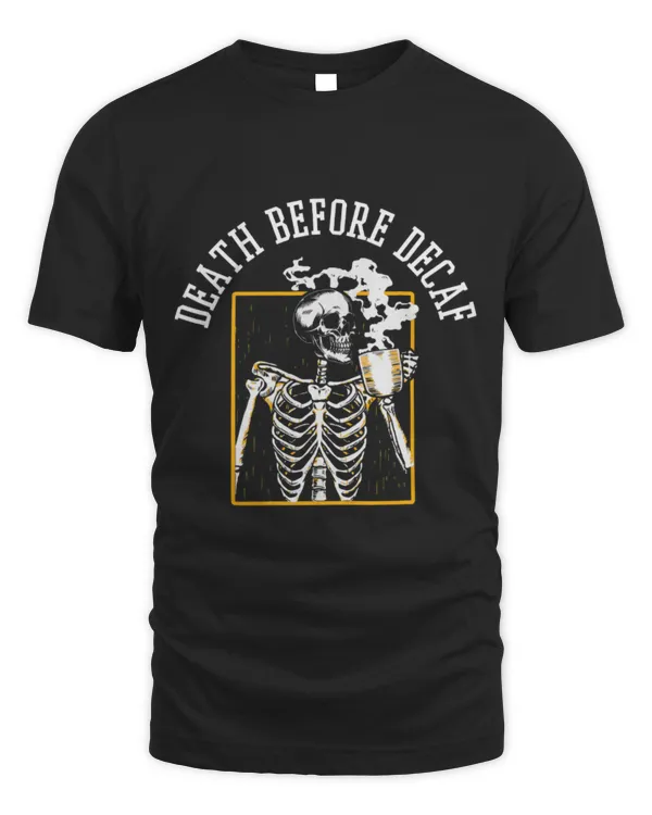 Drinker Coffee Death to Decaf s Skeleton Coffee Drinker