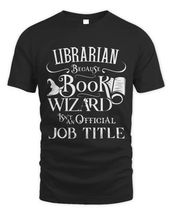 Hobbies Books Librarian Because Book Wizard Isnt Job Title Funny Library
