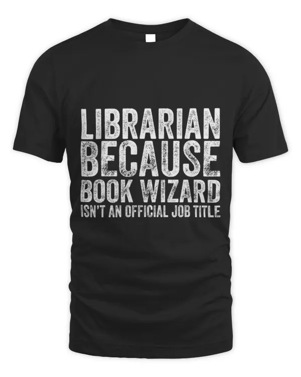 Hobbies Books Librarian Because Book Wizard Job Book Lovers Librarian