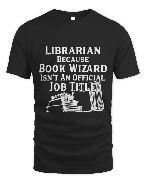 Hobbies Books Librarian Because Book Wizard Librarian Gift For Librarians