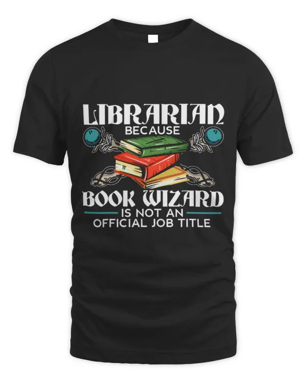 Hobbies Books Librarian Because Book Wizard Is Not An Official Job Title