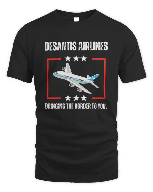 DeSantis Airlines Bringing The Border To You Shirt Funny Political Meme T-Shirt Sweatshirt Hoodie v1