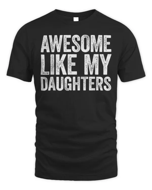 Awesome Like My Daughters Dad Fathers Day T-Shirt