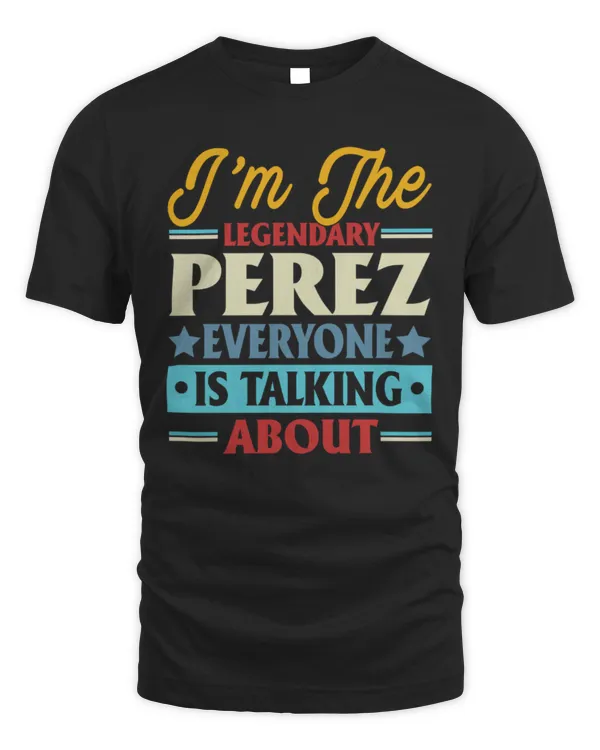 I'm the legendary Perez everyone is talking about