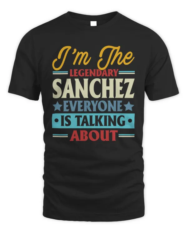I'm the legendary Sanchez everyone is talking about