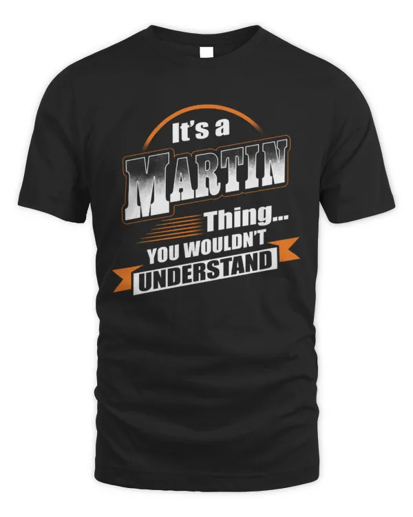 It's a Martin thing you wouldn't understand