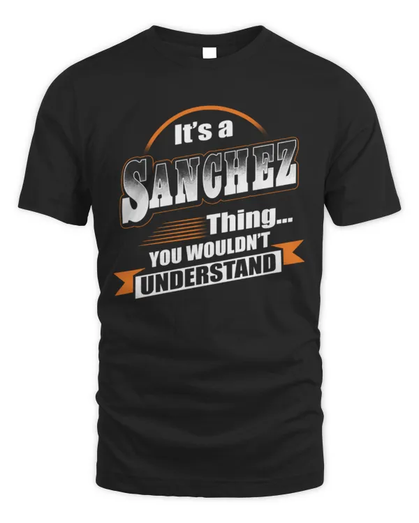 It's a Sanchez thing you wouldn't understand