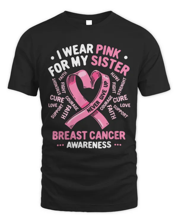 Funny Breast Cancer I Wear Pink For My Sister Breast Cancer Awareness Month