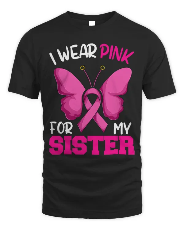 Funny Breast Cancer I Wear Pink For My Sister Butterfly